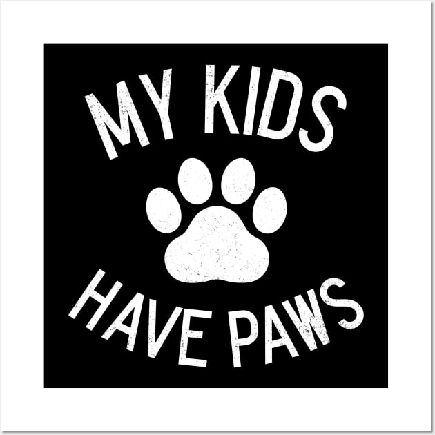 My Kids Have Paws Wall Art by juinwonderland 41